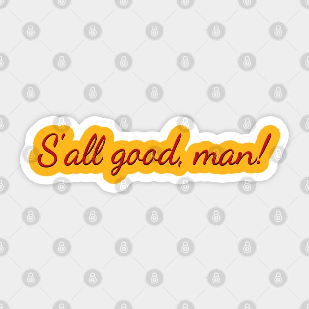 S'all good, man! Sticker by YDesigns